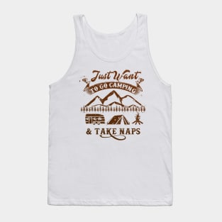 Just Want to go Camping And Take Naps - Funny Camping Shirt Tank Top